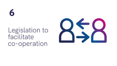 Number 6: Legislation to facilitate co-operation